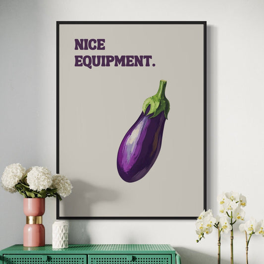Funny Queer Print - Nice equipment | Playful LGBTQ+ Art Print, Funny Gay Poster
