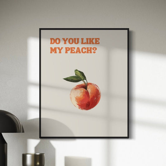 Funny Queer Print, Do You Like My Peach? | Playful LGBTQ+ Art, Funny Gay Poster