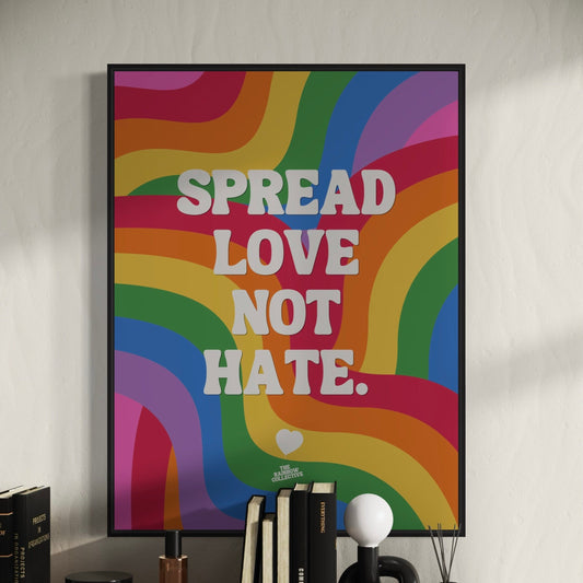 Pride Art Print “Spread Love Not Hate” - LGBTQ+ Queer Rainbow Wall Decor, Positive Affirmation Poster, Progress Pride Art