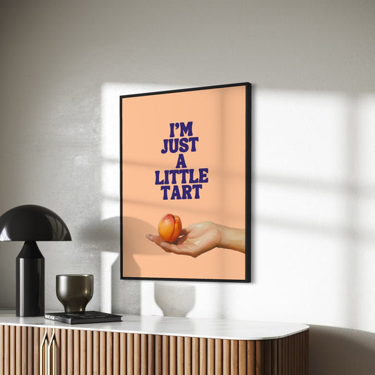 I'm Just a Little Tart – Playful Peach-Themed Art Print | Fun and Flirty Wall Decor | 200gsm Premium Matte Paper | Unframed Peach Poster