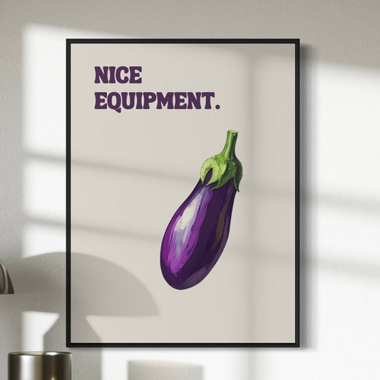Funny Queer Print - Nice equipment | Playful LGBTQ+ Art Print, Funny Gay Poster