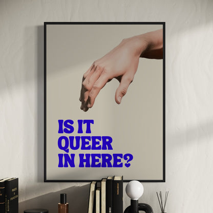 Funny LGBTQ Art Print, Is It Queer in Here? | Playful LGBTQ+ Print, Funny Gay Poster