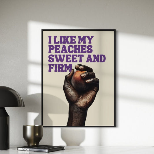 Sweet & Firm Peach Art Print – Playful, Bold, and Full of Flavour. Great for those who love a tongue-in-cheek statement. 200gsm matte paper.