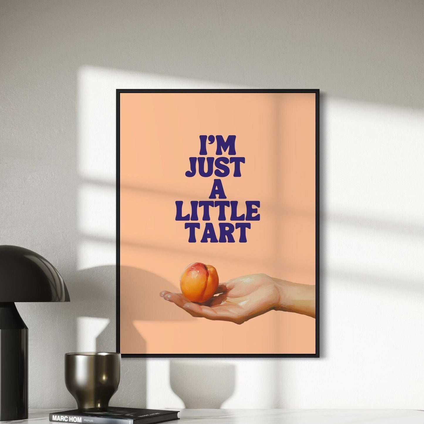 I'm Just a Little Tart – Playful Peach-Themed Art Print | Fun and Flirty Wall Decor | 200gsm Premium Matte Paper | Unframed Peach Poster
