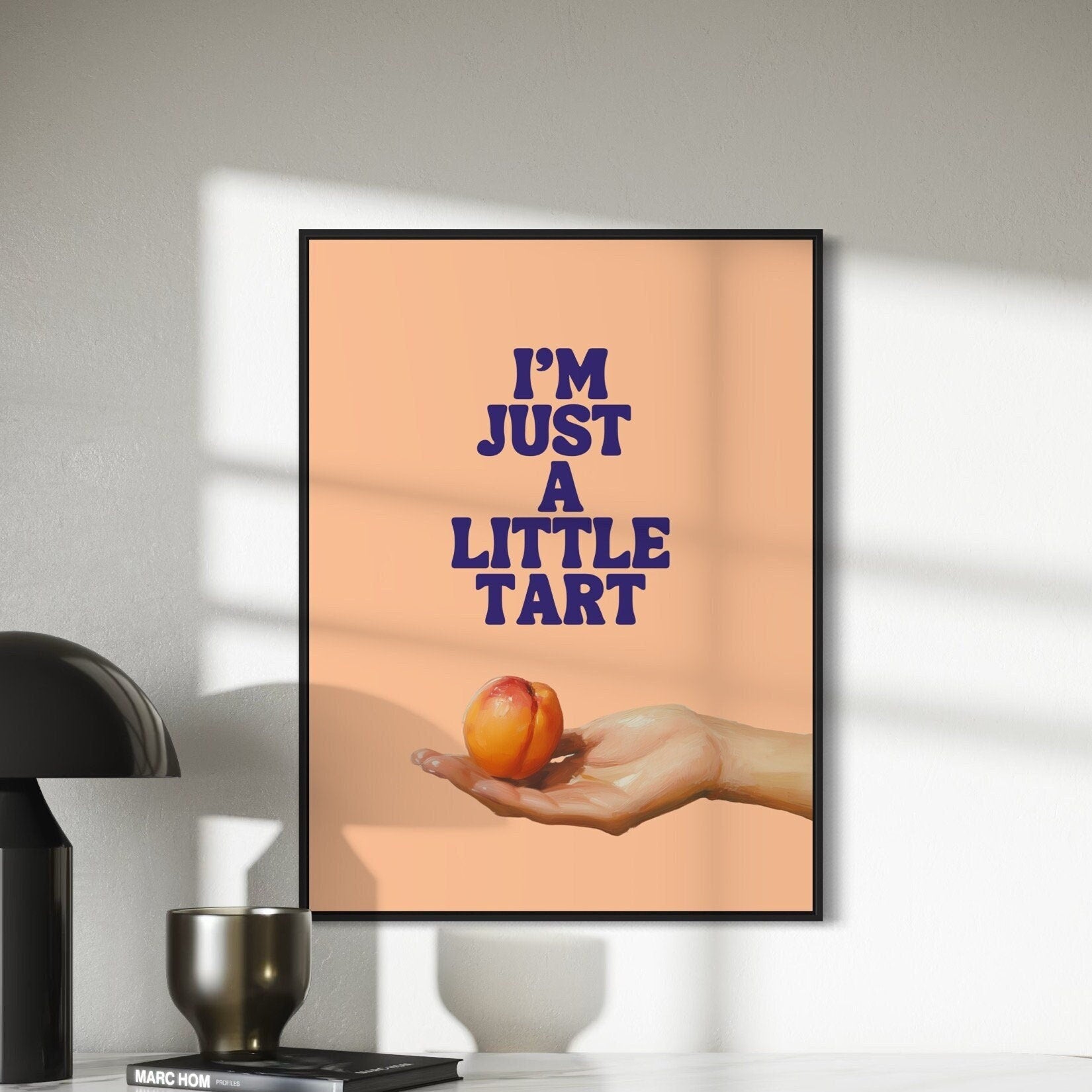 I'm Just a Little Tart – Playful Peach-Themed Art Print | Fun and Flirty Wall Decor | 200gsm Premium Matte Paper | Unframed Peach Poster